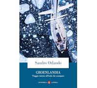 Groenlandia. Viaggio intorno all’isola che scompare (Economica Laterza)