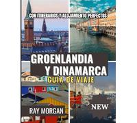 GROENLANDIA Y DINAMARCA GUÍA DE VIAJE 2025-2026