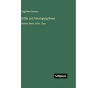 Größe und Niedergang Roms: Zweiter Band: Julius Cäsar