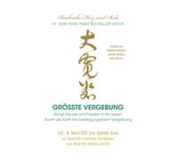Größte Vergebung: Bringen Sie Frieden und Freude in Ihr Leben durch die Kraft der bed-ingungslosen Vergebung
