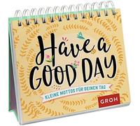 Groh Verlag Have a good day Kleine Mottos für deine (Encuadernación de anillas)
