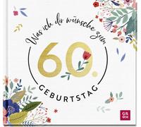 Groh Verlag Was ich dir wünsche zum 60. Geburtstag: Edles Geschenkbu (Tapa dura)