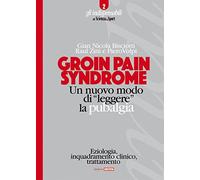 Groin pain syndrome. Un nuovo modo di «leggere» la pubalgia (Gli indispensabili di scienza&sport)