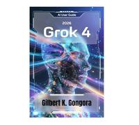 GROK 4 GUIDA PER L'UTENTE 2026: Padroneggiare le conversazioni quotidiane sull'intelligenza artificiale con Grok 4