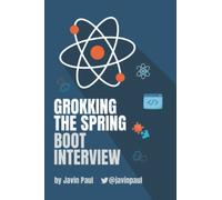 Grokking The Spring Boot Interview: 3 (Grokking the Java and Spring Developer Interview Series)