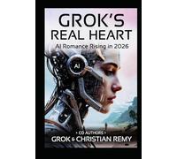 GROK'S REAL HEART: AI Romance Rising in 2026
