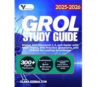 GROL STUDY GUIDE 2025-2026: Master FCC Elements 1, 3, and Radar with Clear Topics, 900 Practice Questions, and GMDSS for Lasting Knowledge