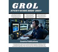 GROL STUDY GUIDE 2026-2027: A refined study manual for the General Radiotelephone Operator License, translating complex radio-electronic theory, ... a structured, exam-focused preparation guide.