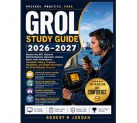 GROL STUDY GUIDE 2026-2027: Master the FCC General Radiotelephone Operator License Exam with Confidence - Complete Theory, Practice Questions, and Expert Strategies for First-Attempt Success