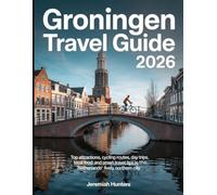 Groningen Travel Guide 2026: Top Attractions, Cycling Routes, Day Trips, Local Food, and Smart Travel Tips in the Netherlands’ Lively Northern City (Unveiling the Earth’s Silent Wonders)