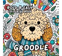 GROODLE COLOURING BOOK: for Adults and Kids, Bold and Easy, Simple and Cute Designs for Relaxation 50 different illustrations - 8.5 x 8.5 size