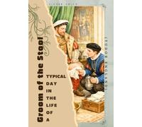 Groom of the Stool (Tudor England): Typical Day in the Life of a