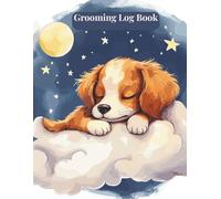 Grooming LogBook: Track Pet Care, Appointments, and Grooming Routines with Ease: An Organized Record Keeper for Baths, Haircuts, Nail Trims, and More - Perfect for Pet Owners and Groomers