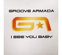 Groove Armada - I See You Baby