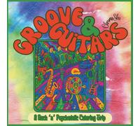 Groove & Guitars:: A Rock ‘n’ Psychedelic Coloring Trip (GROOVY COLLECTION)