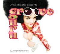 Groove Guru - Living Theater Presents Groove Guru