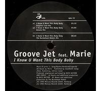 Groove Jet feat. Marie* - I Know U Want This Body Baby