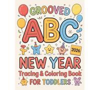 Grooved ABC New Year Tracing & Coloring Book for Toddlers: Start the Year Smart! Big Grooved Letters, Easy Tracing Paths & Celebration Coloring Fun for Preschool Kids (Ages 2-4)