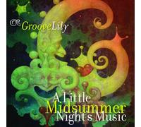 Groovelily - A Little Midsummer Night's Music