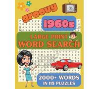 Groovy 1960s Large Print Word Search: 2000+ Words in 115 Puzzles for Adults & Seniors - Music, TV, Movies, Culture, Art, Politics, Events