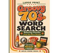 Groovy 70’s Word Search: Easy to Read Large Print Nostalgic Puzzles Featuring Music, TV, Cars, Toys, and Pop Culture