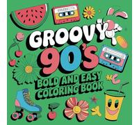 Groovy 90's Bold And Easy Coloring Book For Kids And Adults: 45 Coloring Pages For Fun And Relaxation