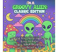 Groovy Alien: Classic Edition: 30 Bold Alien Coloring Pages | Easy-to-Color, Single-Sided Designs for Stress Relief & Fun