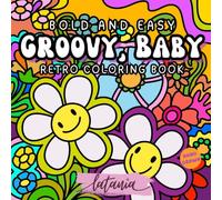 Groovy, Baby! A Retro Coloring Book with Funky Florals, Bold Patterns, and Groovy Good Vibes