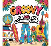 Groovy: Bold and Easy Coloring Book: Fun Retro 60s & 70s Vibes for Relaxation and Creativity