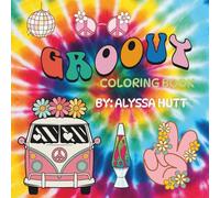 Groovy Coloring Book: By: Alyssa Hutt