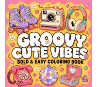 GROOVY CUTE VIBES: Coloring Book for Adults & Kids Featuring Girls Daily Moments with 80s & 90s Vibes Simple Feel Nice Designs for Relaxation