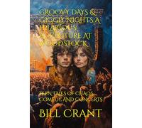 GROOVY DAYS & GIGGLY NIGHTS A HILARIOUS ADVENTURE AT WOODSTOCK: TEEN TALES OF CHAOS, COMEDY, AND CONCERTS