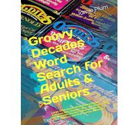 Groovy Decades Word Search for Adults & Seniors: Large Print Puzzle Book Featuring the Fabulous 50s, Swingin' 60s, and Groovy 70s | 60 Nostalgic ... TV, Cars, Fashion, and Pop Culture Memories