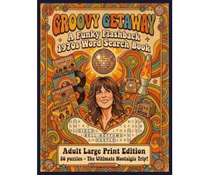 Groovy Getaway: A Funky Flashback 1970s Word Search Book: Adult Large Print Edition