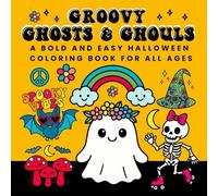 Groovy Ghosts & Ghouls: A Bold & Easy Halloween Coloring Book for All Ages