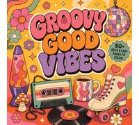 Groovy Good Vibes: A Bold and Easy Retro Coloring Book for Adults and Teens with Positive Quotes, Flowers, Rainbows, Roller Skates, Lava Lamps, and More
