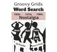 Groovy Grids Word Search 1960s 1970s 1980s Nostalgia: 60s 70s & 80s Nostalgic Word Search | 6 x 9 Inch book | 55 Puzzles with answers | Music, Movies, Politics and Significant Events