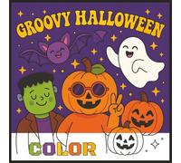 GROOVY HALLOWEEN COLOR: 30 Fun and Easy Halloween Coloring Pages for Kids Ages 3-10 | Spooky Fun Awaits | spooky and cute designs to color | Ages 3 - 5 | Ages 4 - 10 | Gift | Learning | Creative kids