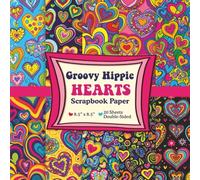 Groovy Hippie Hearts Scrapbook Paper 8.5” x 8.5”: Retro Craft Paper | 10 Trippy Designs | 20 Double-Sided Sheets for Scrapbooking, Journaling and Valentines Day Crafts