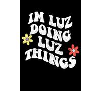 Groovy Im Luz Doing Luz Things Funny Mother's Day: Retro Groovy Journal For Women : 6"x9" 120 blank lined pages To Write Notes, Challenges, To-do List,.... And Mood