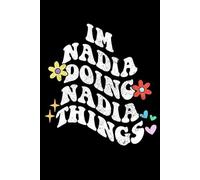 Groovy Im nadia Doing Nadia Things Funny Mother's Day: Retro Groovy Journal For Women : 6"x9" 120 blank lined pages To Write Notes, Challenges, To-do List,.... And Mood