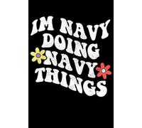 Groovy Im Navy Doing Navy Things Funny Mother's Day: Retro Groovy Journal For Women : 6"x9" 120 blank lined pages To Write Notes, Challenges, To-do List,.... And Mood