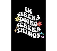 Groovy Im Serena Doing Serena Things Funny Mother's Day: Retro Groovy Journal For Women : 6"x9" 120 blank lined pages To Write Notes, Challenges, To-do List,.... And Mood