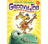 Groovy Joe: Ice Cream & Dinosaurs (Groovy Joe #1): Volume 1