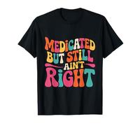 Groovy medicado Pero todavía no es Correcto Salud Mental Divertida Camiseta