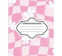 Groovy Pink Checker Composition Notebook: 200 Pages | Wavy Checkerboard with White Flowers | Cute Aesthetic Journal