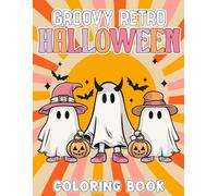 Groovy Retro Halloween Coloring Book: Classic Vibes Coloring Pages Featuring Iconic Retro Scenes, Spooky Vintage Details, and Creative Fun for Teens and Adults