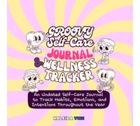 Groovy Self-Care Journal and Wellness Tracker: An Undated Self-Care Journal to Track Habits, Emotions, and Intentions Throughout the Year (Groovy Mind & Heart Series)