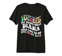 Groovy si al Principio no Tienes éxito Intenta Hacer lo Que Diana Camiseta Premium