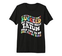 Groovy si al Principio no Tienes éxito Intenta Hacer lo Que Tatum Camiseta Premium